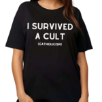 I Survived A Cult Catholicism Shirt