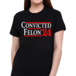 Convicted Felon 24 Shirt