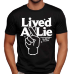 Lived A Lie Cross Your Fingers I’m Your To Lose Shirt