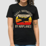 Easily Distracted By Airplanes Shirt