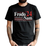 Frodo Sam 24 I Will Take The Ring To Mordor Shirt