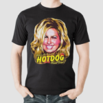 Legally Blonde Makes Me Want A Hot Dog Real Bad Shirt