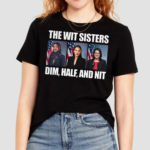 The Wit Sisters Dim Half And Nit Shirt