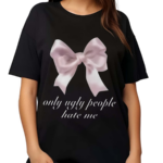 Boogzel Only Ugly People Hate Me Shirt