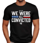 Terrence K Williams We Were All Convicted 46 T Shirt