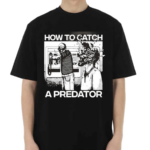 How To Catch A Predator 2024 Shirt