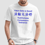 Falun Dafa Is Good Truthfulness Compassion Tolerance Shirt