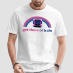 Get There Bi Train Shirt