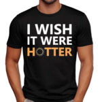 Smith Jr I Wish It Were Hotter Shirt