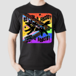 Pride Better A Faggot Than A Fascist Shirt