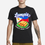 Lumpia Thats How I Roll Flag Of The Philippines Shirt