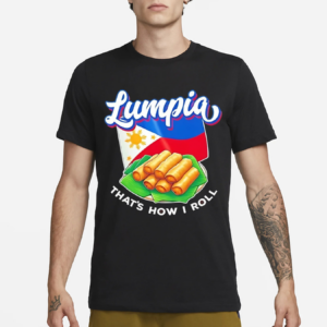 Lumpia Thats How I Roll Flag Of The Philippines Shirt