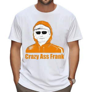 Crazy Ass Frank Shirt
