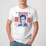 Richard Nixon For President Shirt