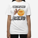 Cringeytees Can I Pet That Dawg Cringey Shirt