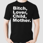 Bitch Lover Child Mother Shirt