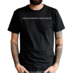 From The River To The Sea Bitch Shirt