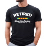 Retired Hoochie Daddy Shirt