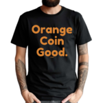 Orange Coin Good Bitcoin Shirt