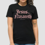 Jesus Nazareth Lord And Savior Shirt