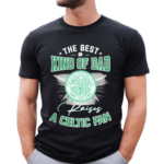 The Best Kind Of Dad A Celtic FC Shirt