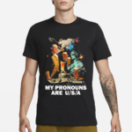 My Pronouns Are USA 2024 Shirt