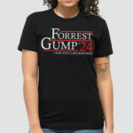 Forrest Gump 24 I Just Felt Like Running Shirt