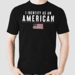 I Identify As An American Printed Round Neck Shirt