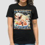 I Put The Sexy In Dsylexia Shirt