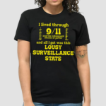 I Lived Through 9 11 And The Subsequent Abuses Of Power Shirt