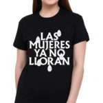 Shakira Las Mujeres Ya No Lloran Teardrops Shirt