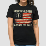 Gods Children Are Not For Sale Funny Quote God’s Children Shirt