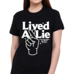 Lived A Lie Cross Your Fingers I’m Your To Lose Shirt