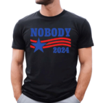 Shitheadsteve Nobody 2024 Shirt