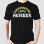 Its Ok Some Of My Best Friends Are Heteros Shirt