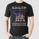 Guilty Sentenced To 4 Years In The White House Shirt