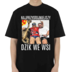 Najprzystojniejszy Dzik We Wsi Shirt