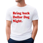 Bring Back Dollar Dog Night Shirt