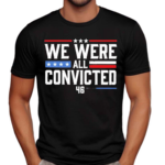 Terrence K Williams We Were All Convicted 46 Shirt