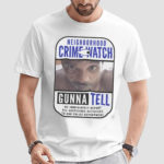 Neighborhood Crime Watch Gonna Tell You Immediately Report All Suspicious Activities To Our Police Department Shirt