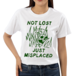 Not Lost Just Misplaced Shirt