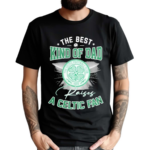 The Best Kind Of Dad A Celtic FC Shirt