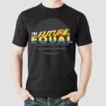 Pride Future Is Equal Adult Crew Neck Shirt