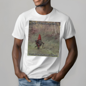 Syddivinetarot No I Will Not Be On Time Yes I Will Smell Like Weed A Little Bit Shirt