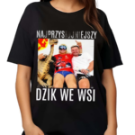 Najprzystojniejszy Dzik We Wsi Shirt