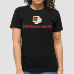 Malcore Teriminally Online Shirt