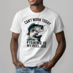 Dad Can’t Work Today Fishing Is My Reel Job 2024 Shirt