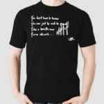 Premium You Dont Have To Know You Can Just Be And Be Proud Take A Breath Now You’ve Allowed 2024 Shirt