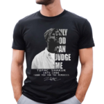 Only God Can Judge Me Tupac Shakur 1971-1996 Thank You For The Memories Signature Shirt