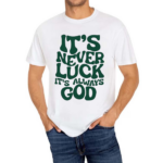 Jacque Aye Wearing It’s Never Luck It’s Always God Shirt